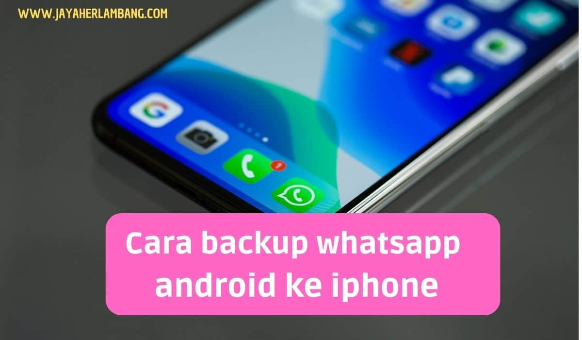 Cara Backup Whatsapp Android Ke Iphone