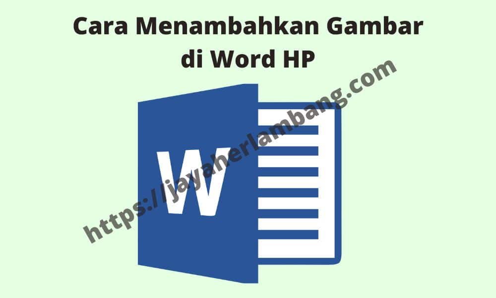 Cara Menambahkan Gambar di Word HP