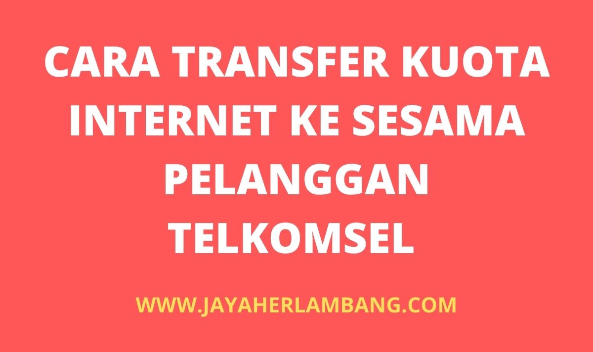 Cara Transfer Kuota Telkomsel