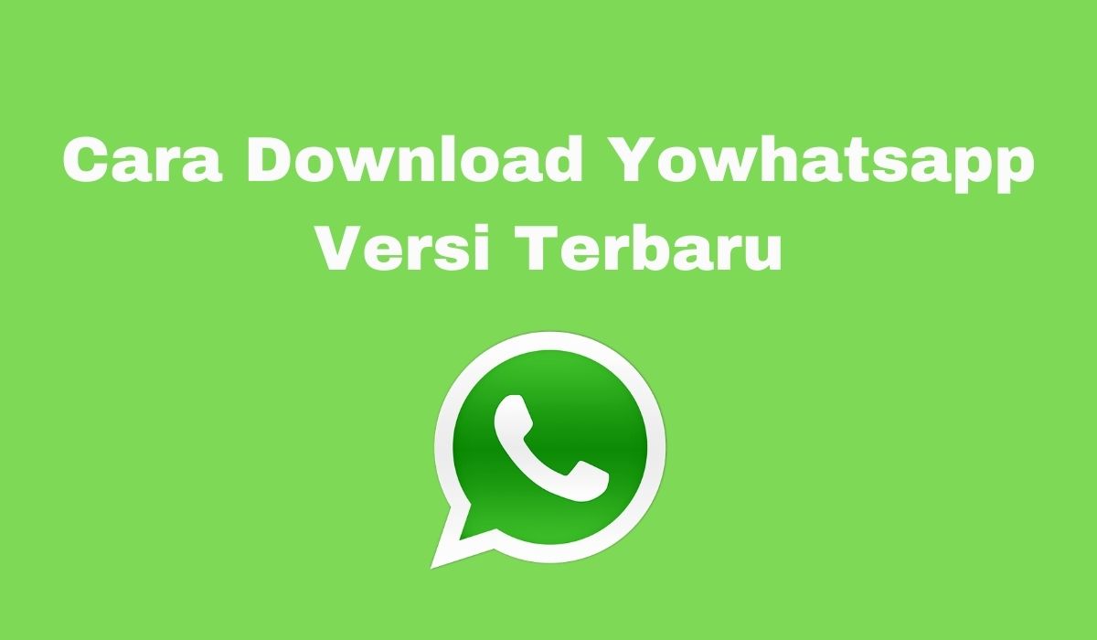 Cara Download Aplikasi Yowhatsapp Versi Terbaru