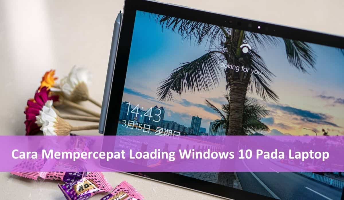 Cara Mempercepat Loading Windows 10