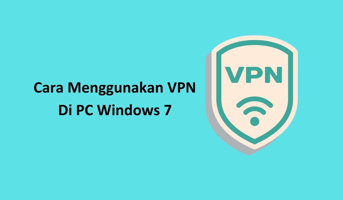 Cara Menggunakan VPN di PC Windows 7