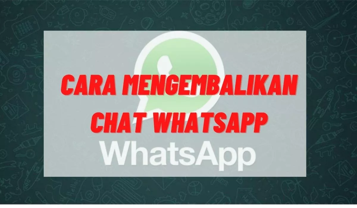 Cara Restore Chat WhatsApp