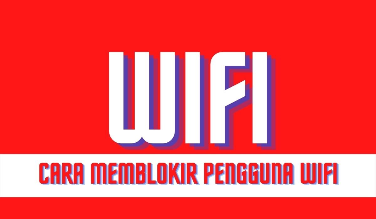 cara memblokir pengguna wifi