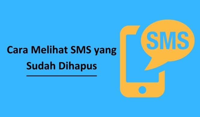 7 Cara Melihat SMS yang Sudah Dihapus Agar Bisa Dilihat Kembali