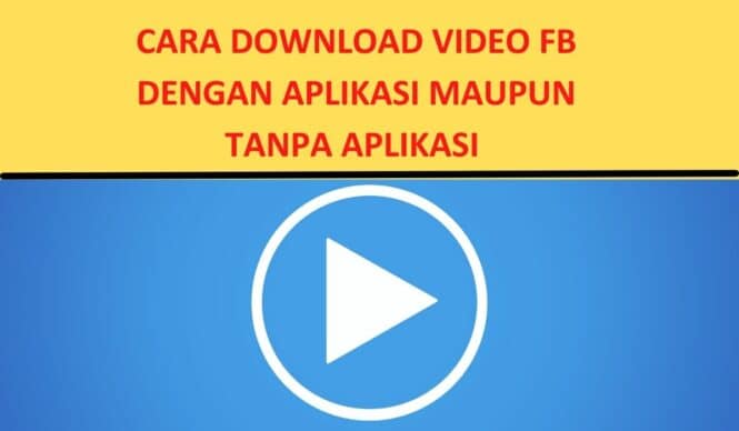 7 Cara Mudah Download FB Video Tanpa Aplikasi Dan Dengan Aplikasi