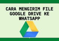 Cara Mengirim File Google Drive Ke Whatsapp Di Hp Video Ukuran Besar