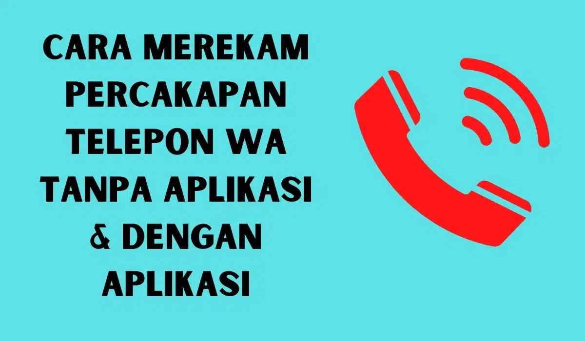 Cara Merekam Percakapan Telepon WA Tanpa Aplikasi