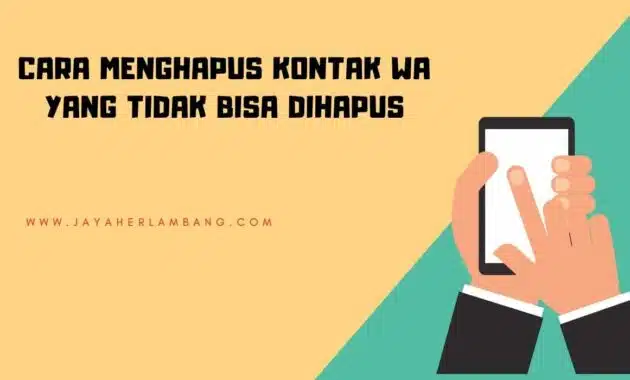 cara menghapus kontak wa yang tidak bisa dihapus