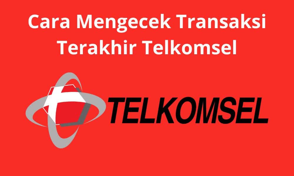 Cara mengecek transaksi terakhir Telkomsel
