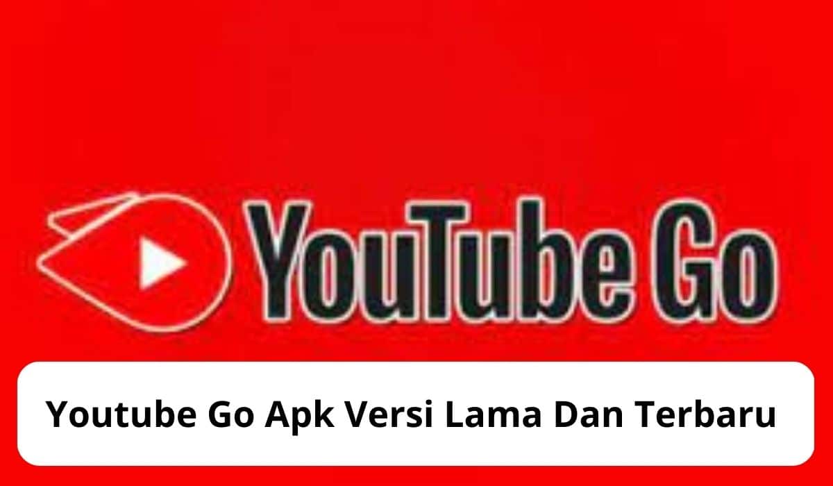YouTube Go Apk (Premium) Versi Lama dan Terbaru 2023