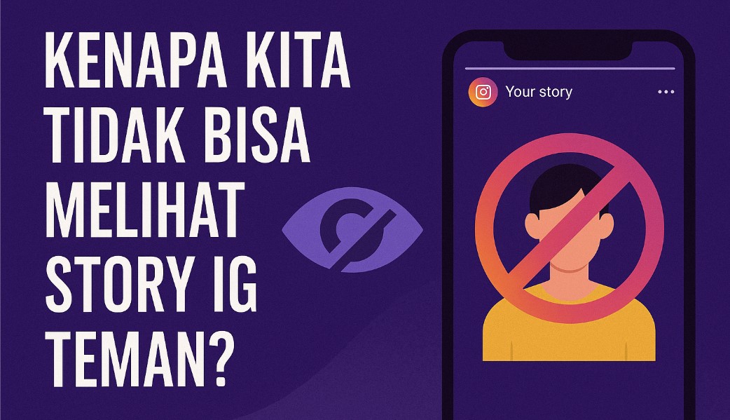 Kenapa Kita Tidak Bisa Melihat Story IG Teman