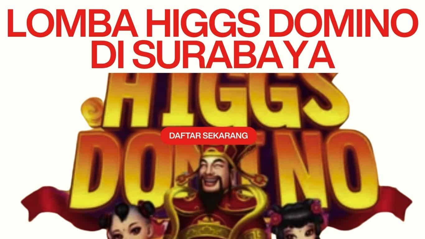 Lomba Higgs Domino di Surabaya