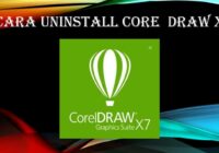 Cara Uninstall Corel Draw X7 Di Windows 7 , 10