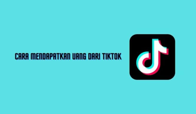 5 Cara Mendapatkan Uang Dari Tiktok Untuk Pemula 2021