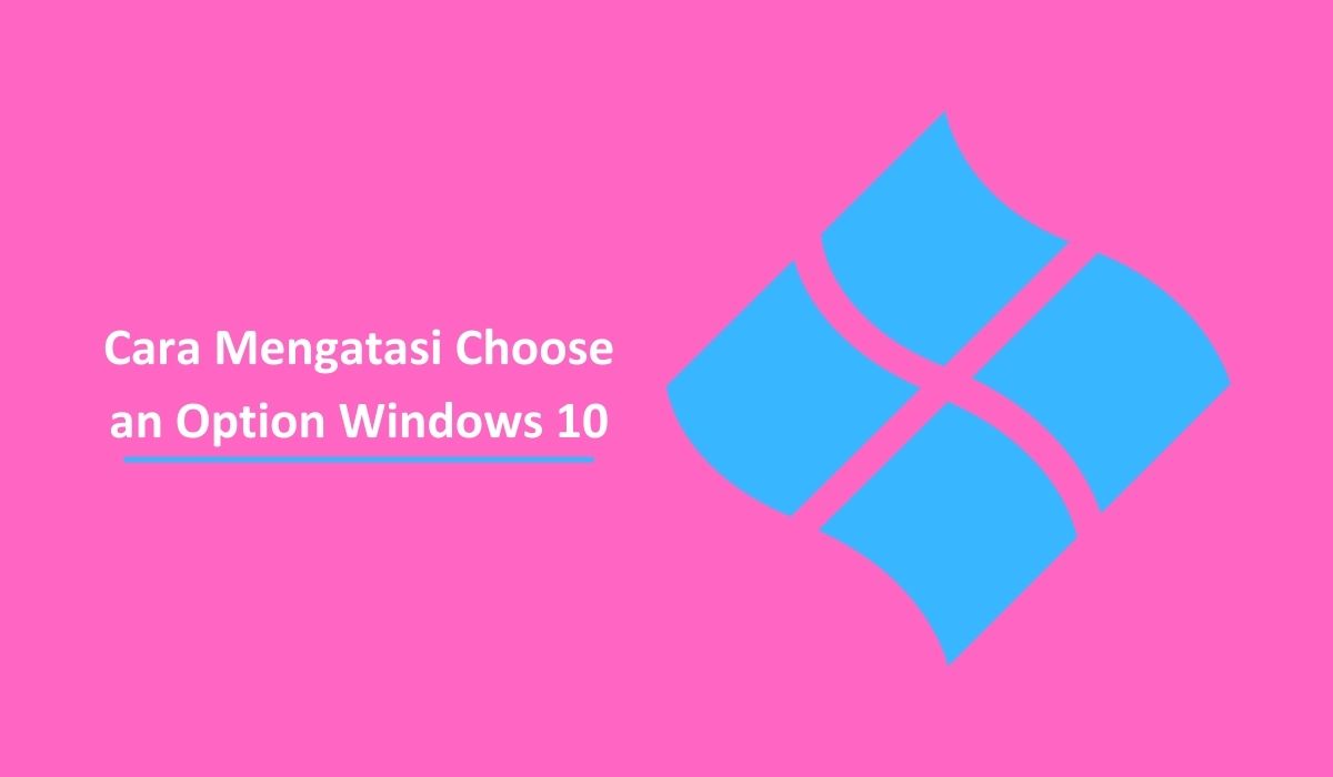 Cara Mengatasi Choose an Option Windows 10