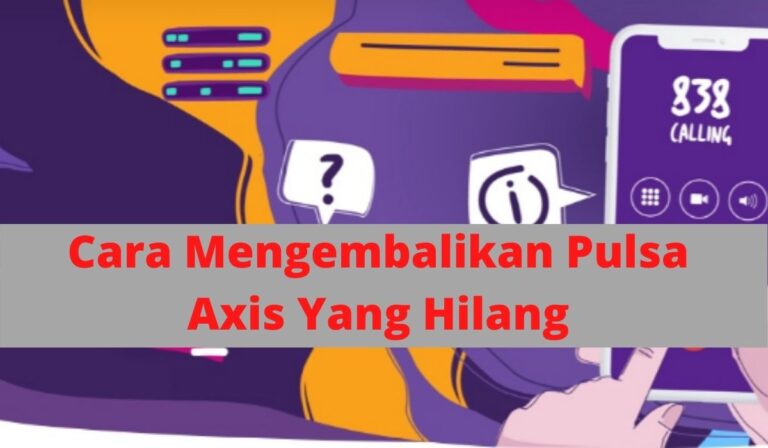 Cara Mengembalikan Pulsa Axis Yang Hilang Terbukti Berhasil