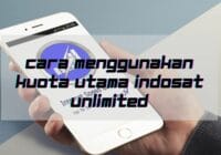 Cara Menggunakan Kuota Utama Indosat Unlimited