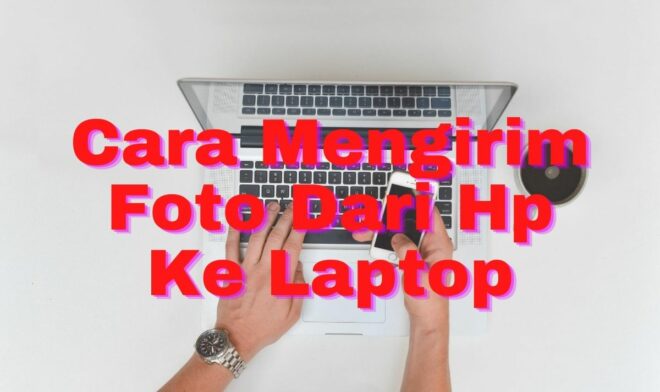 3 Cara Mengirim Foto Dari Hp Ke Laptop Lewat Bluetooth Dan