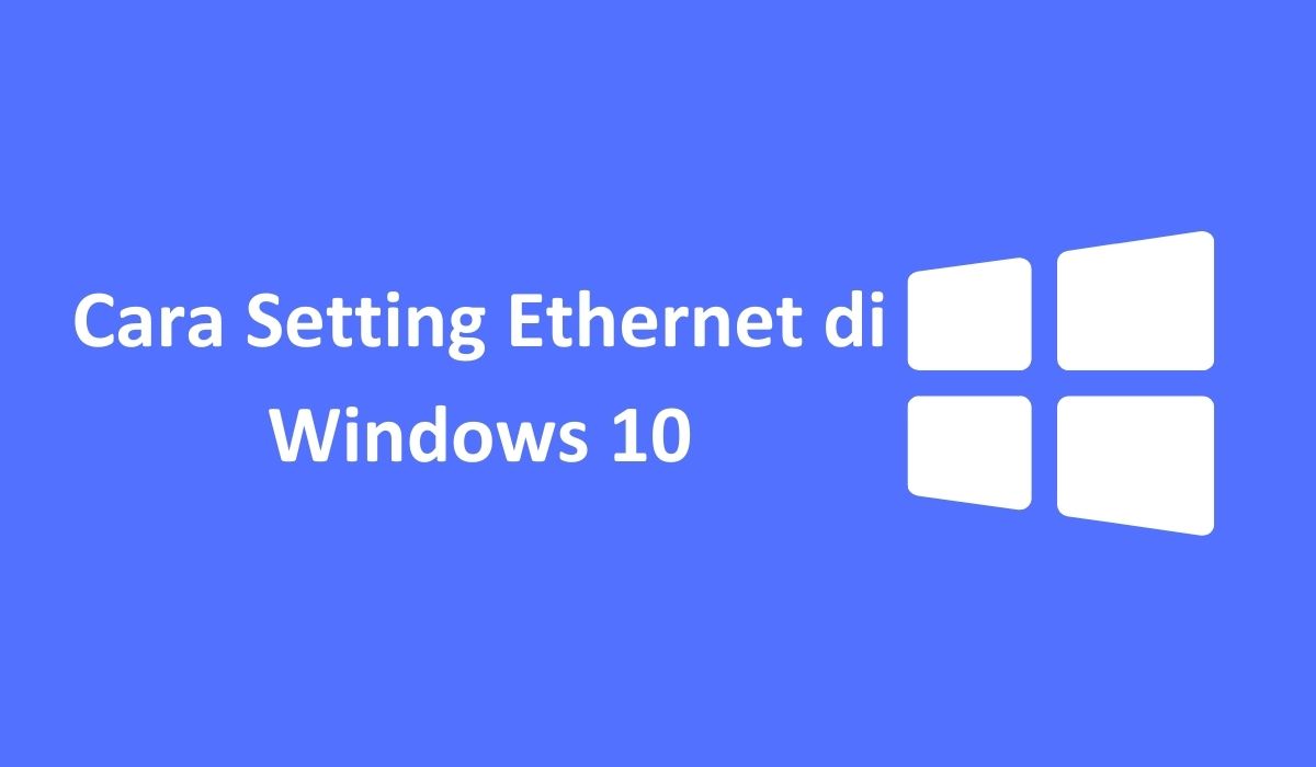 Cara Setting Ethernet di Windows 10