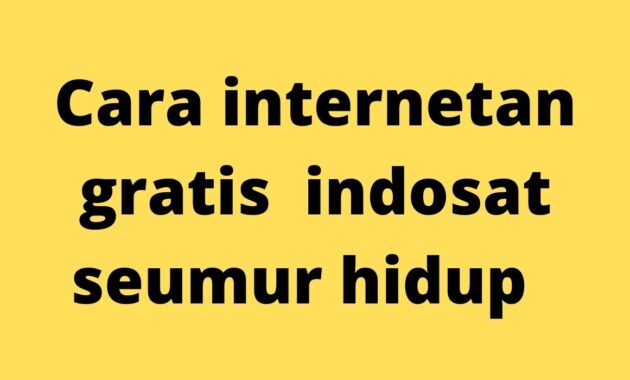 Cara Internet Gratis Indosat Seumur Hidup Tanpa Aplikasi
