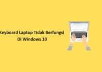 keyboard laptop tidak berfungsi di windows 10