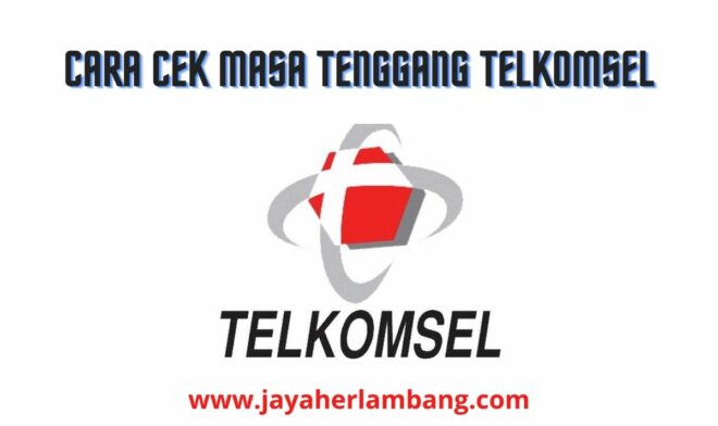 Cara Cek Masa Tenggang Telkomsel Dan Berapa Lama