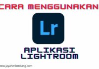 Cara Menggunakan Aplikasi Lightroom