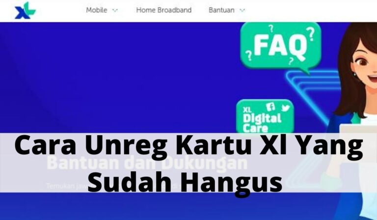 Cara Unreg Kartu Xl Yang Sudah Hangus Dan Kartu Yang Hilang