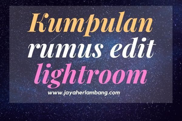 Kumpulan Rumus Edit Lightroom  Ala selegram